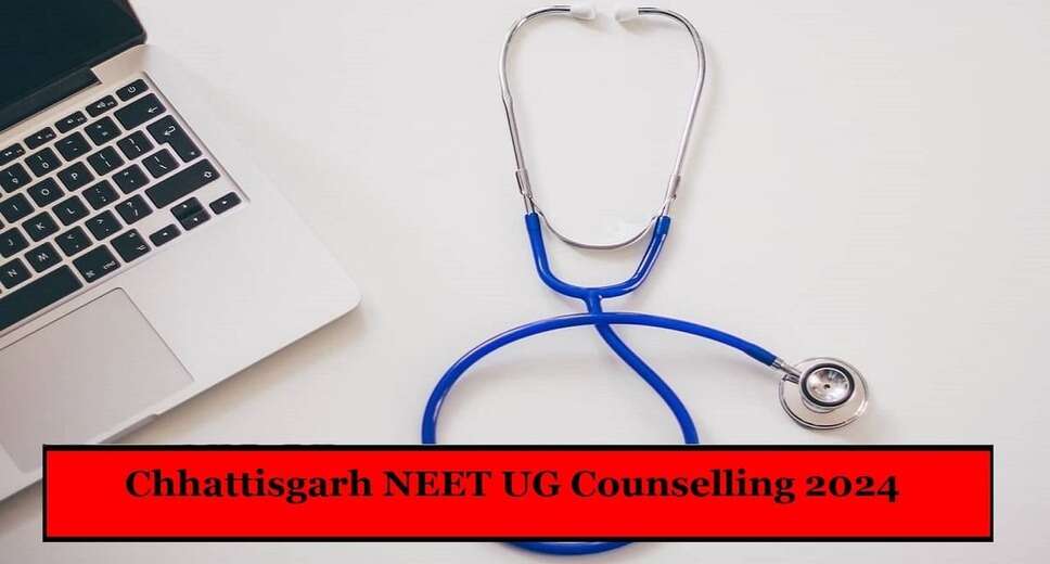 Chhattisgarh NEET UG Counselling 2024: Schedule Out, Registration Starts from Tomorrow