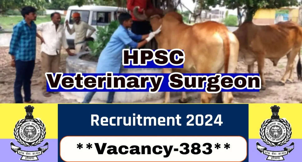 HPSC Veterinary Surgeon Recruitment 2024: Apply for 383 Posts Online