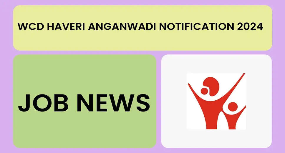 Haveri WCD Recruitment 2024: Apply Offline for Anganwadi Worker & Helper Posts