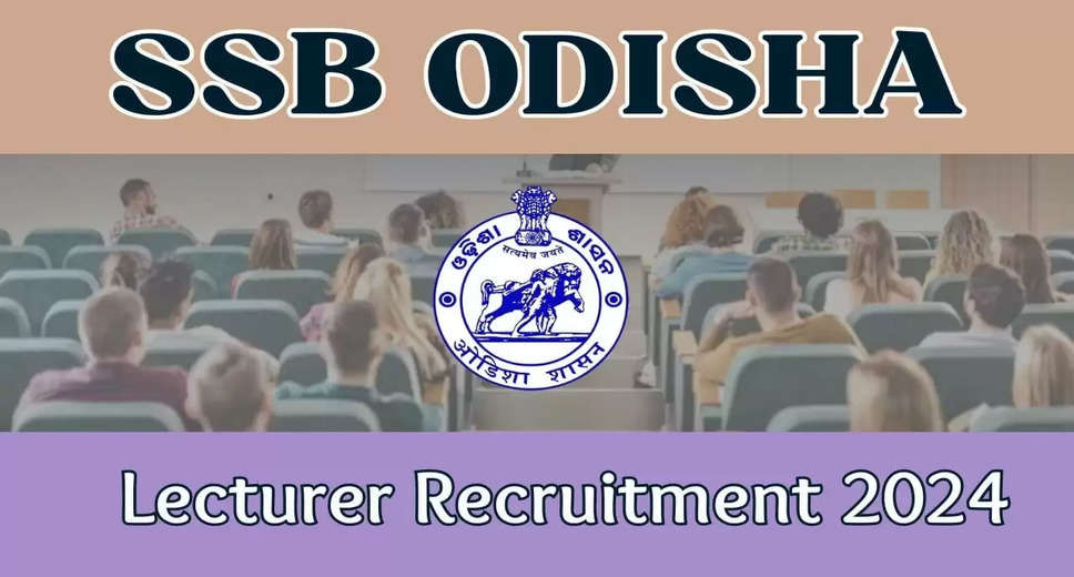 SSB, Odisha Lecturer Recruitment 2024: Apply Online for 786 Posts