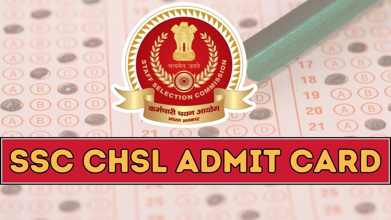 Download SSC CHSL (10+2) Tier-I (CBE) Admit Card 2024 Now