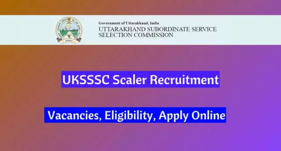 UKSSSC Scaler Exam 2024 Update: New Date for Physical Test Revealed