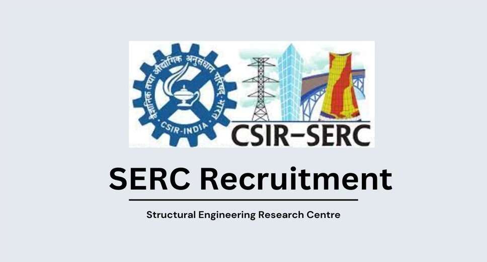 Join CSIR-SERC: Walk-in Interview for 52 Sr Administrative Asst, Project Asst, Project Associate Positions
