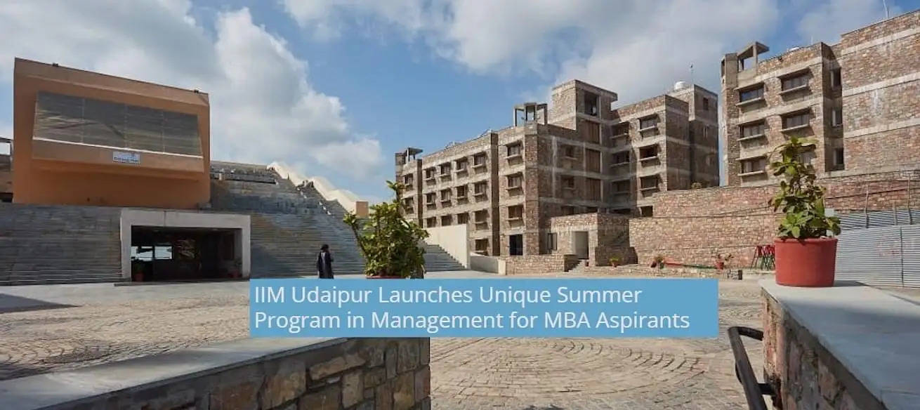  IIM Udaipur Unveils First-Ever Summer Program for MBA Aspirants: Experience IIM Life Before You Apply