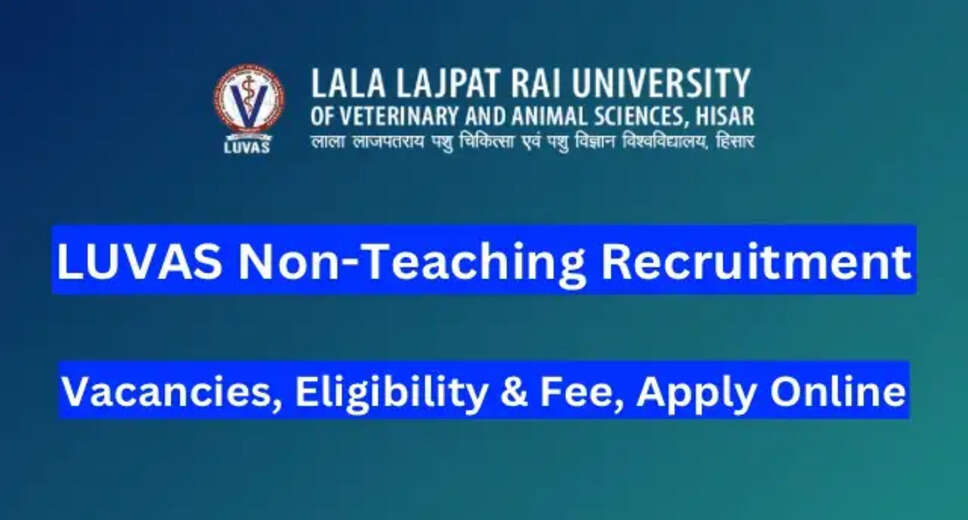 Lala Lajpat Rai University of Veterinary & Animal Sciences (LUVAS) Recruitment 2023-24: 90 Non-Teaching Posts Open