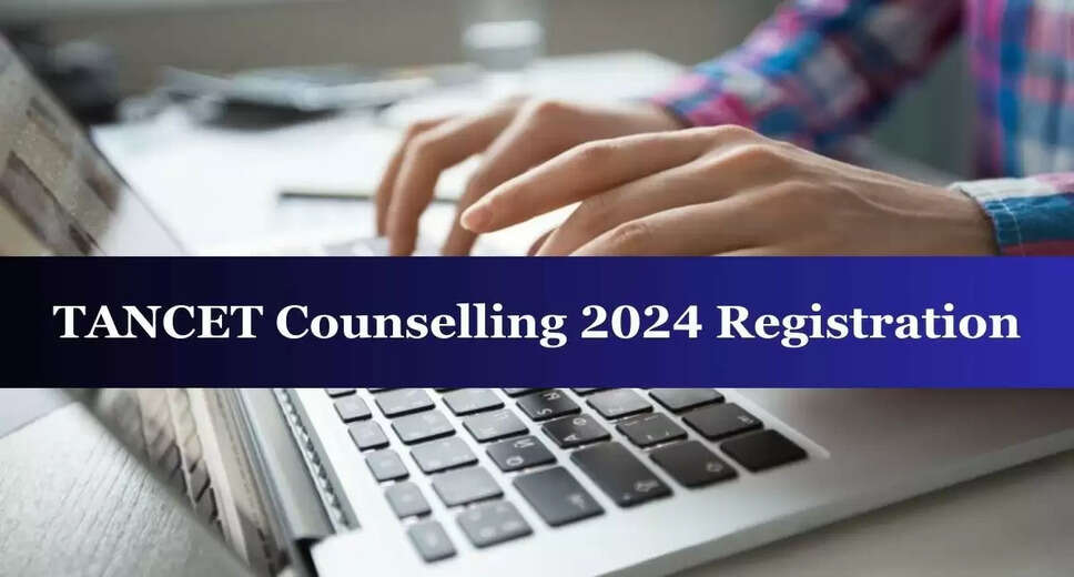 TANCET 2024 Counselling Registration Opens: Eligibility and Application Process
