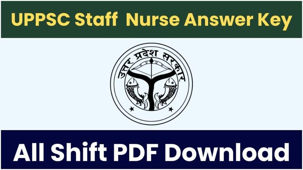UPPSC Staff Nurse Answer Key 2023 Out Now! Download Official Key for