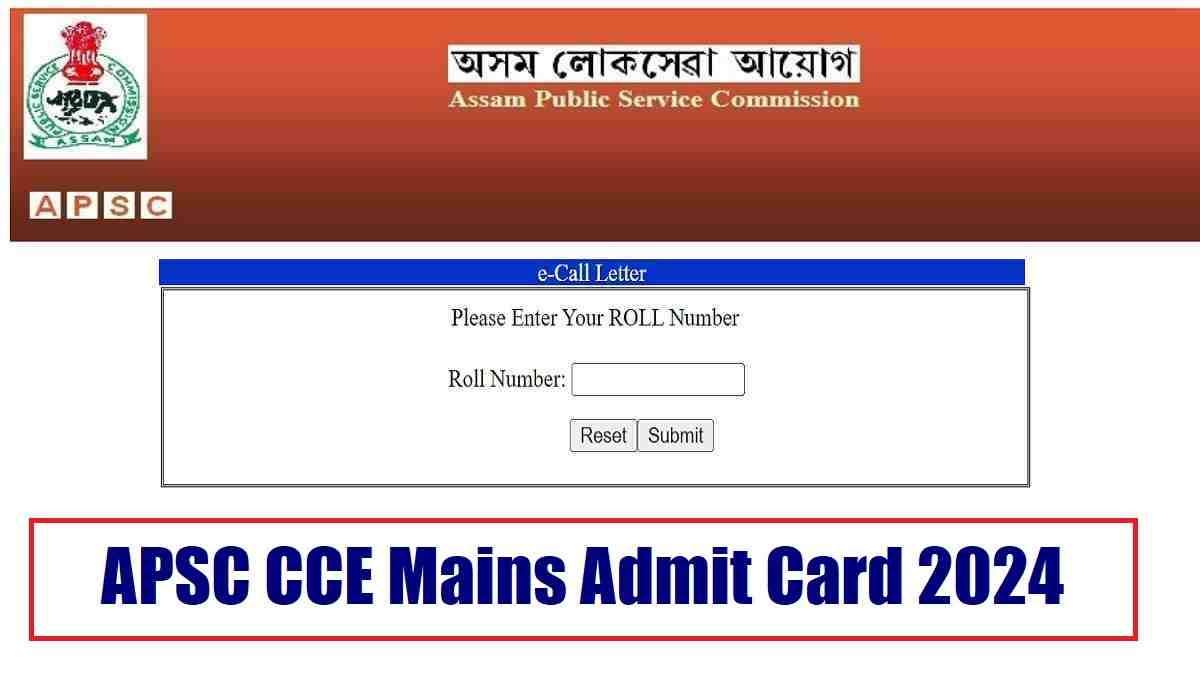 APSC CCE Mains 2024 Admit Card Out Download Now apsc.nic.in