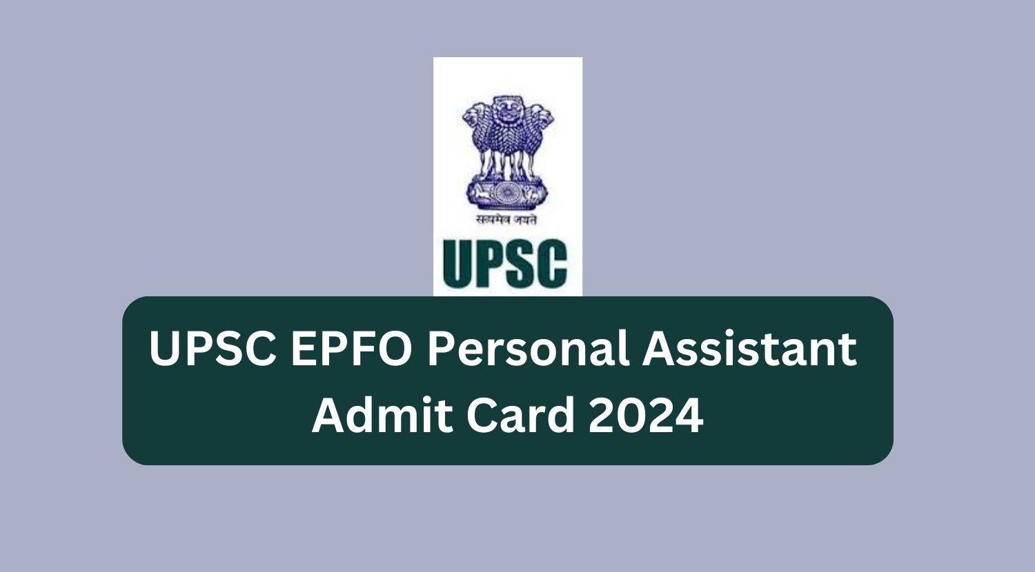 Download Your UPSC Personal Assistant Admit Card 2024 Now