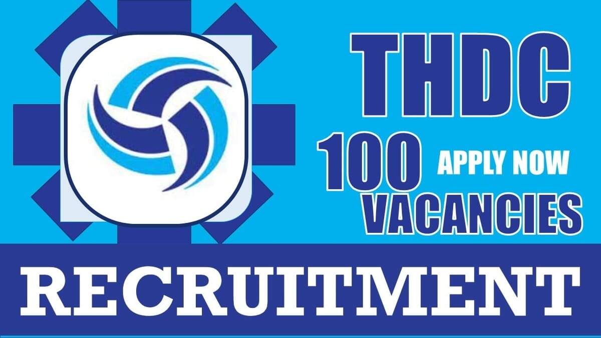 THDCL Engineer Trainee Recruitment 2024 Apply Online for 100 Vacancies