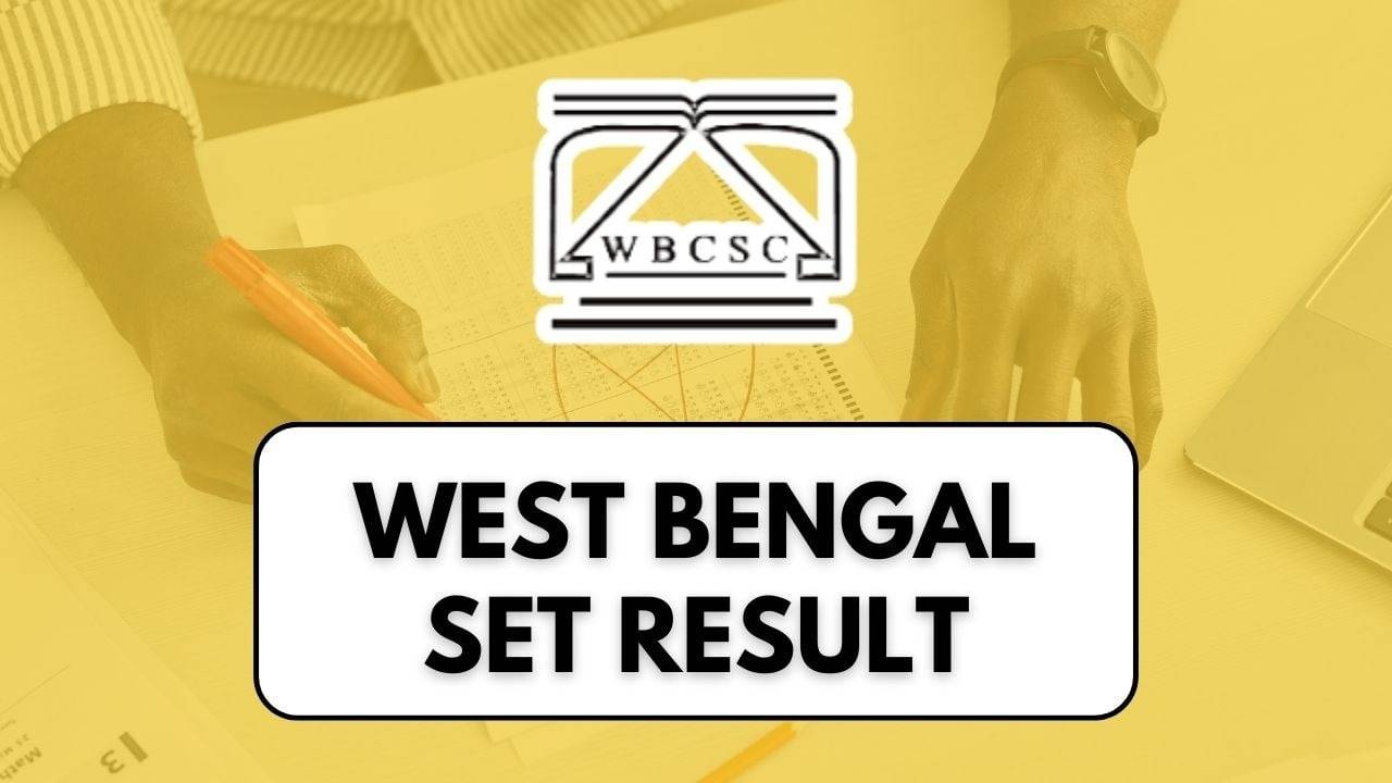 WB SET Result 2024 Announced: Check Your Marks Now On Wbcsc.org.in